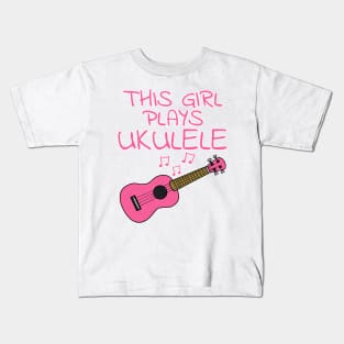This Girl Plays Ukulele, Female Uke Player, Ukulelist Kids T-Shirt